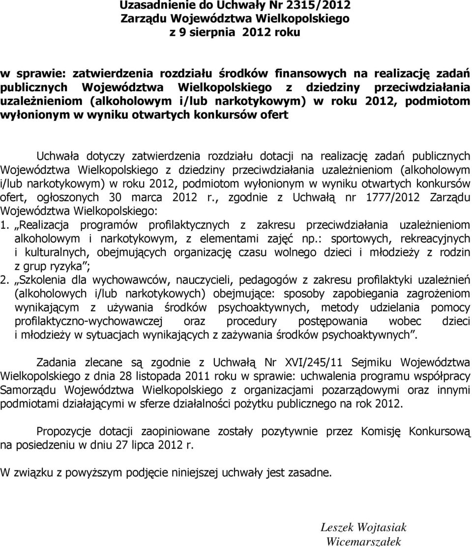 rozdziału dotacji na realizację zadań publicznych Województwa Wielkopolskiego z dziedziny przeciwdziałania uzależnieniom (alkoholowym i/lub narkotykowym) w roku 2012, podmiotom wyłonionym w wyniku