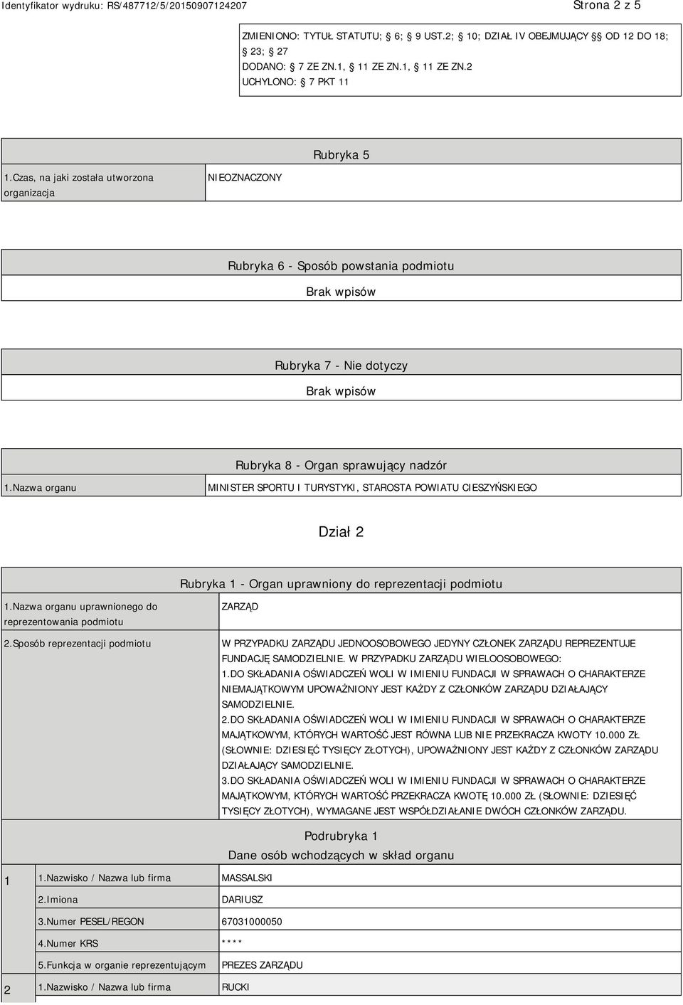 Nazwa organu MINISTER SPORTU I TURYSTYKI, STAROSTA POWIATU CIESZYŃSKIEGO Dział 2 Rubryka 1 - Organ uprawniony do reprezentacji podmiotu 1.Nazwa organu uprawnionego do reprezentowania podmiotu 2.