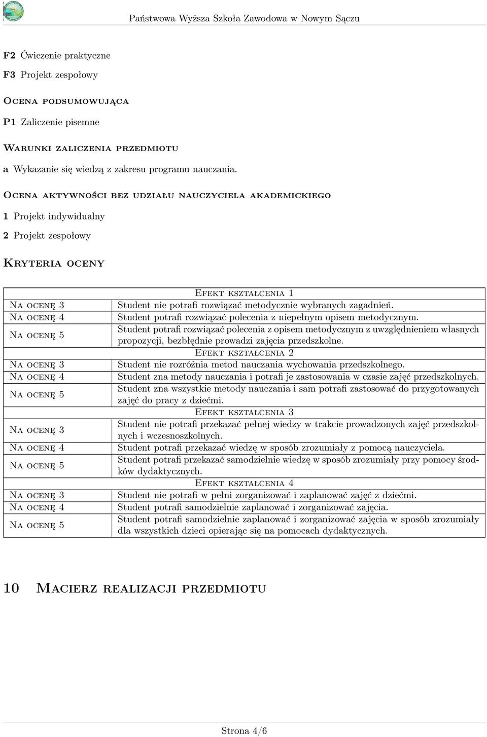 Student potrafi rozwiązać polecenia z niepełnym opisem metodycznym.