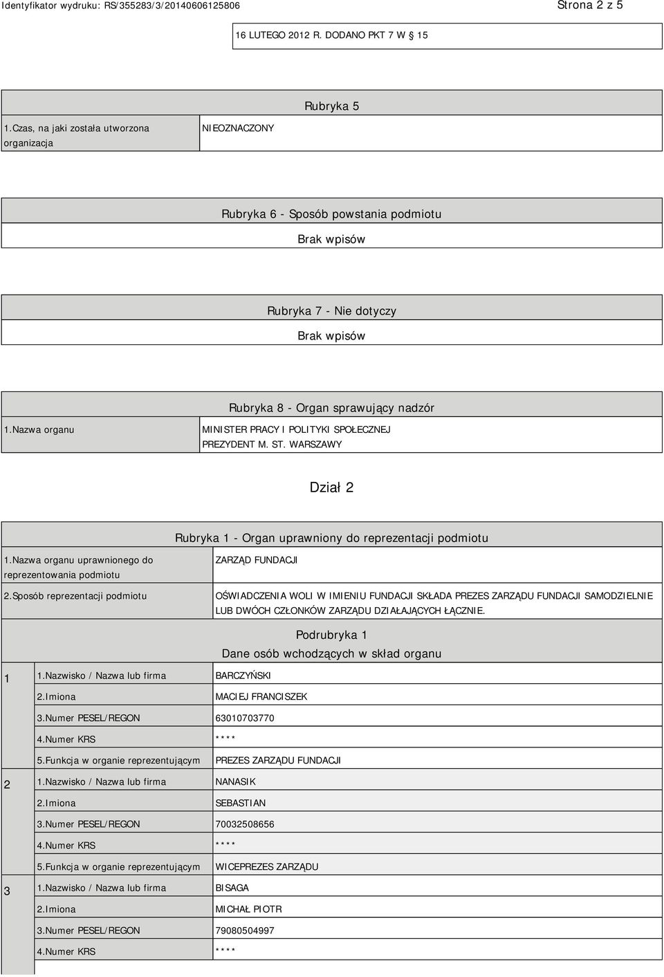 Nazwa organu MINISTER PRACY I POLITYKI SPOŁECZNEJ PREZYDENT M. ST. WARSZAWY Dział 2 Rubryka 1 - Organ uprawniony do reprezentacji podmiotu 1.Nazwa organu uprawnionego do reprezentowania podmiotu 2.