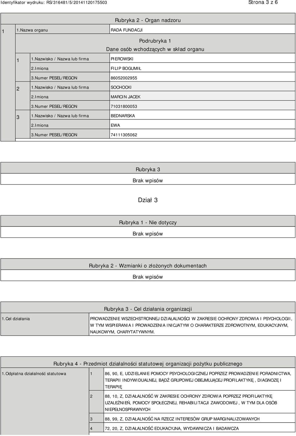 Numer PESEL/REGON 74111305062 Rubryka 3 Dział 3 Rubryka 1 - Nie dotyczy Rubryka 2 - Wzmianki o złożonych dokumentach Rubryka 3 - Cel działania organizacji 1.