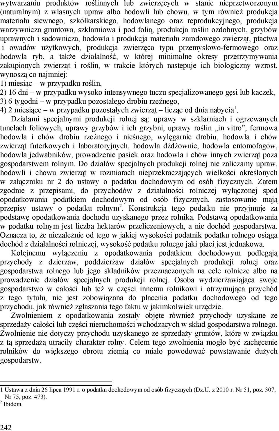 zwierząt, ptactwa i owadów użytkowych, produkcja zwierzęca typu przemysłowo-fermowego oraz hodowla ryb, a także działalność, w której minimalne okresy przetrzymywania zakupionych zwierząt i roślin, w