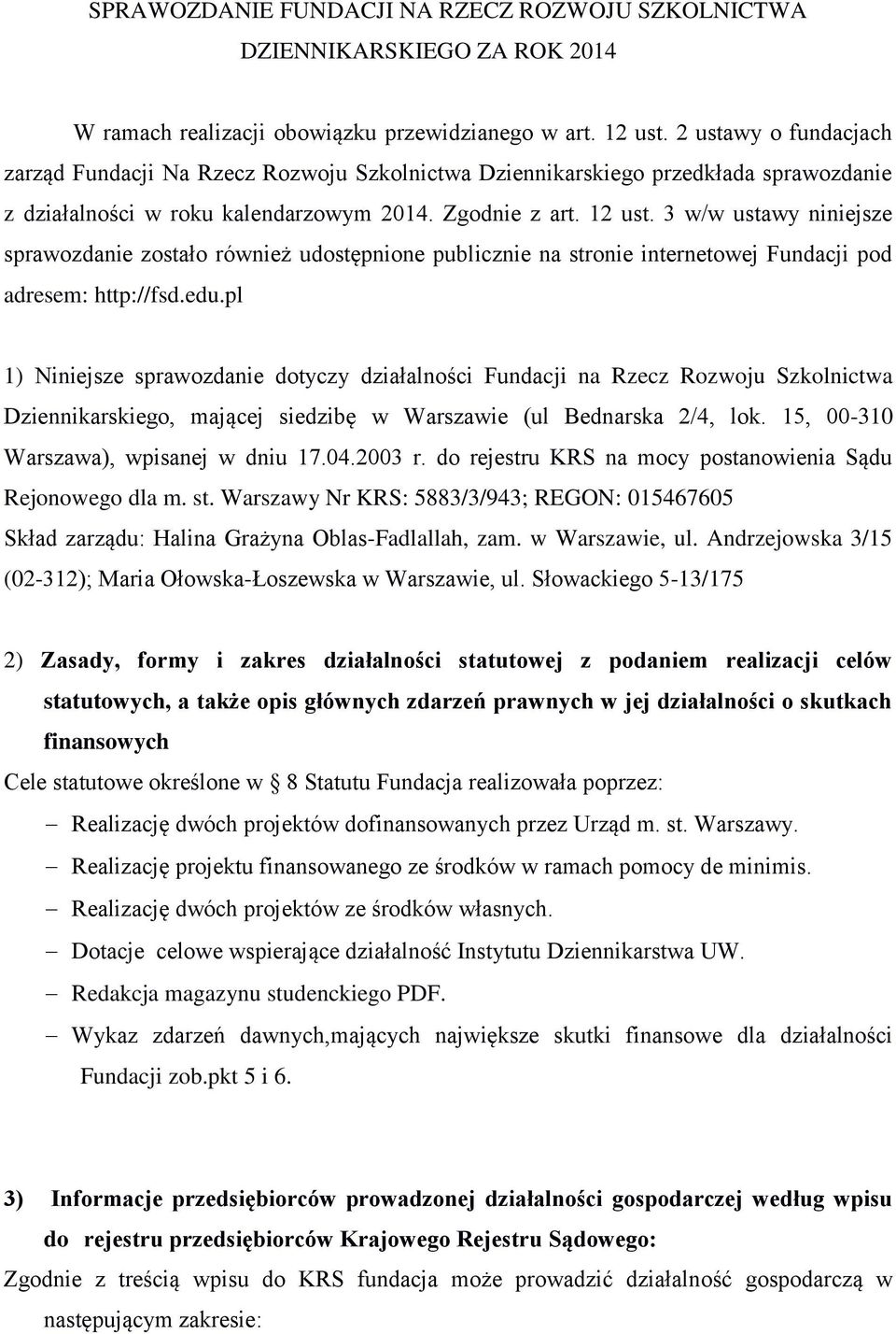 3 w/w ustawy niniejsze sprawozdanie zostało również udostępnione publicznie na stronie internetowej Fundacji pod adresem: http://fsd.edu.