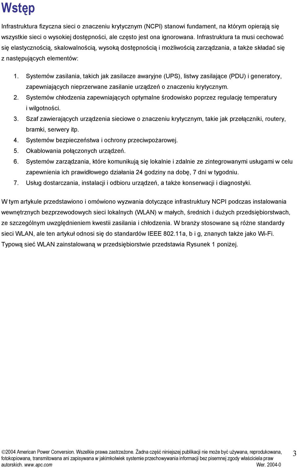 Systemów zasilania, takich jak zasilacze awaryjne (UPS), listwy zasilające (PDU) i generatory, zapewniających nieprzerwane zasilanie urządzeń o znaczeniu krytycznym. 2.