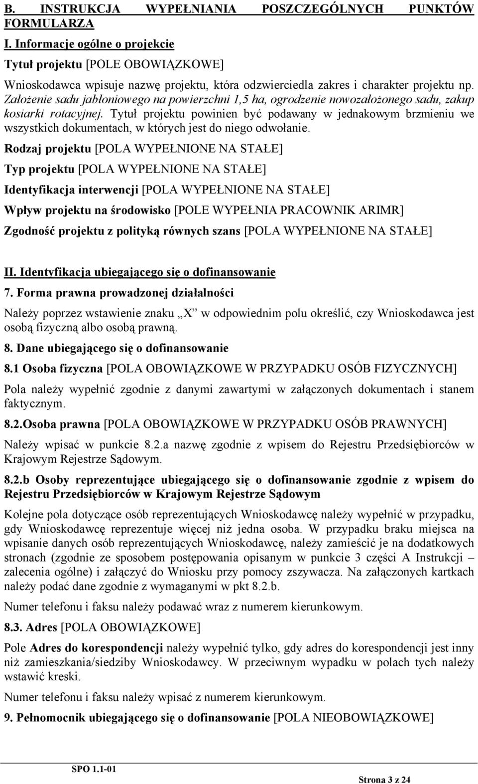 Założenie sadu jabłoniowego na powierzchni 1,5 ha, ogrodzenie nowozałożonego sadu, zakup kosiarki rotacyjnej.