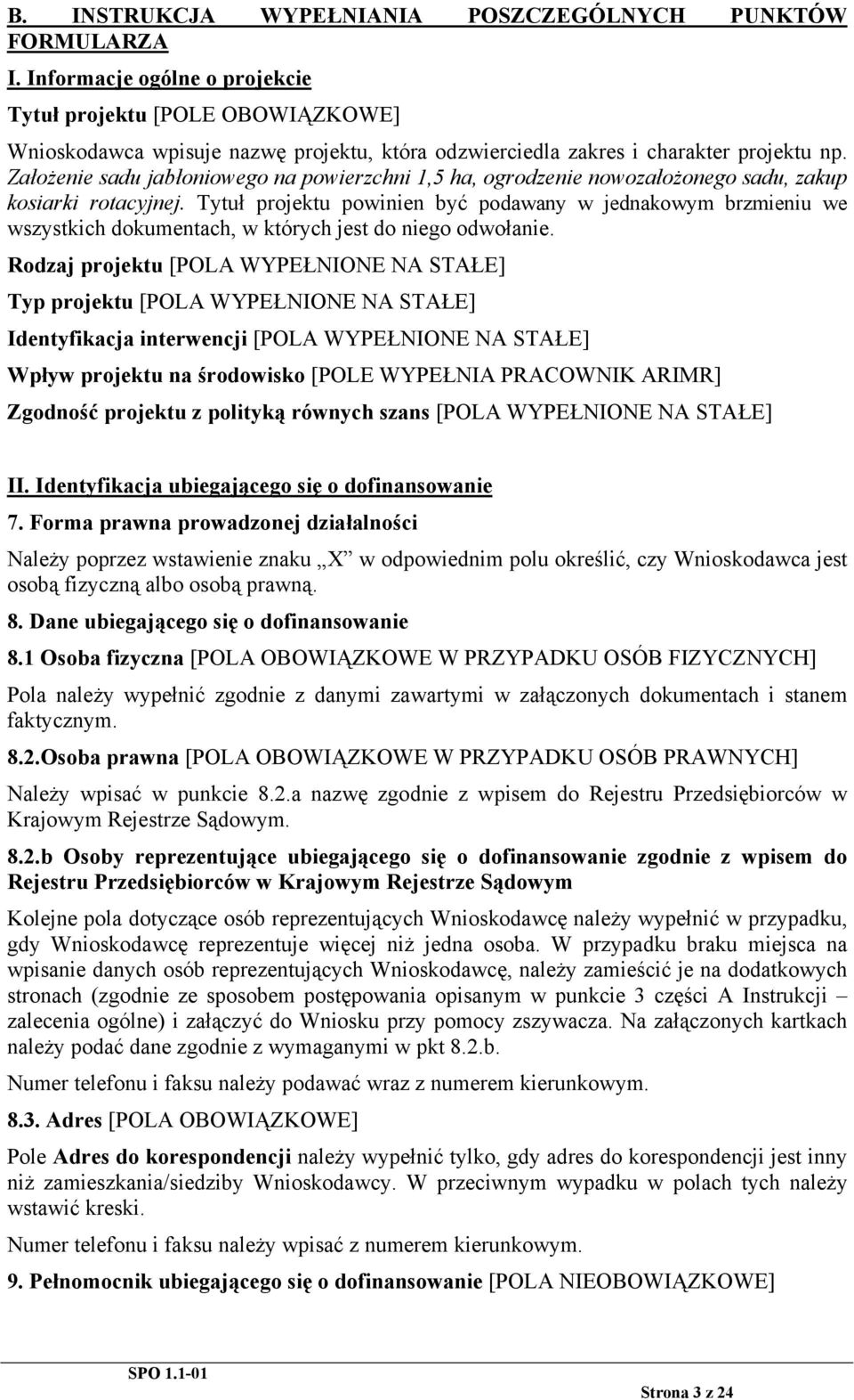 Założenie sadu jabłoniowego na powierzchni 1,5 ha, ogrodzenie nowozałożonego sadu, zakup kosiarki rotacyjnej.