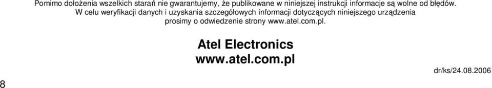 W celu weryfikacji danych i uzyskania szczegółowych informacji dotyczących