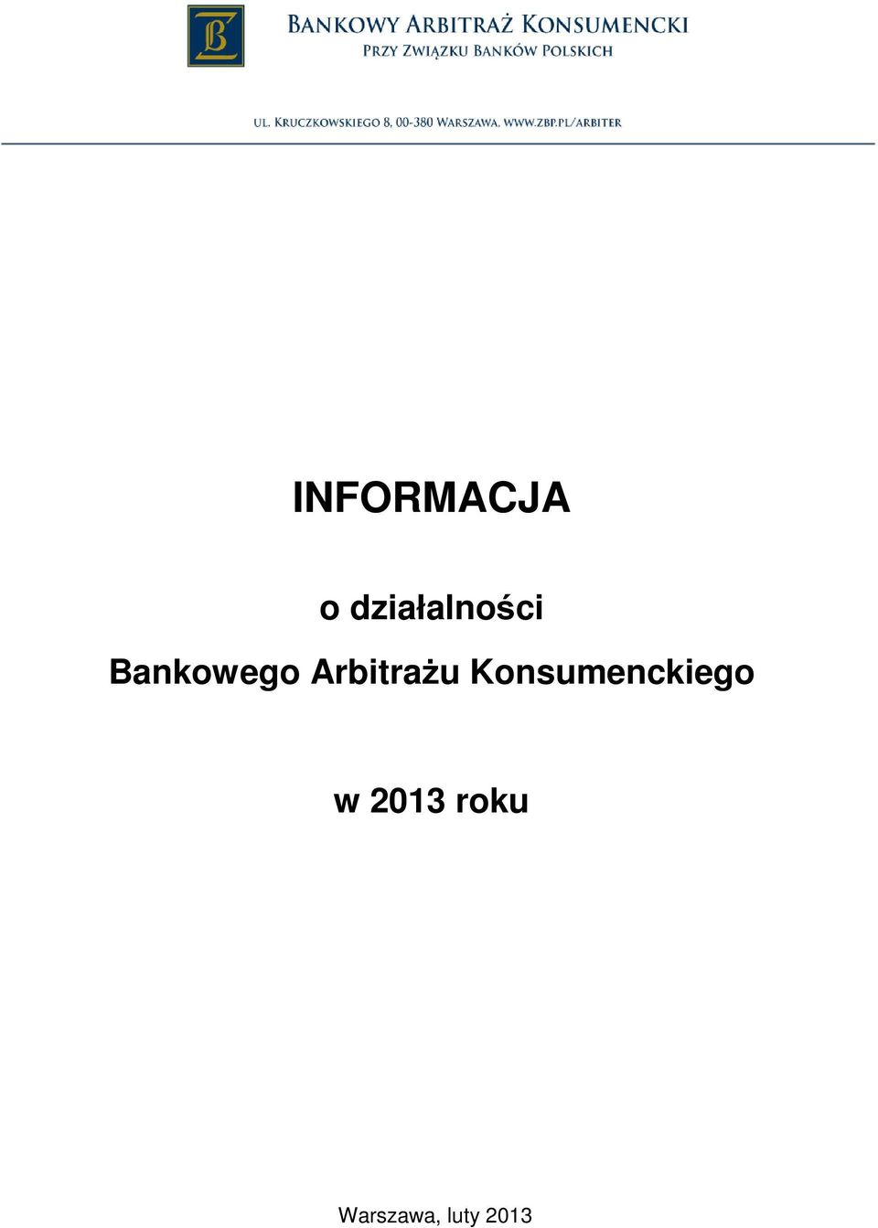 INFORMACJA. o działalności Bankowego Arbitrażu Konsumenckiego. w 2013 roku  - PDF Free Download