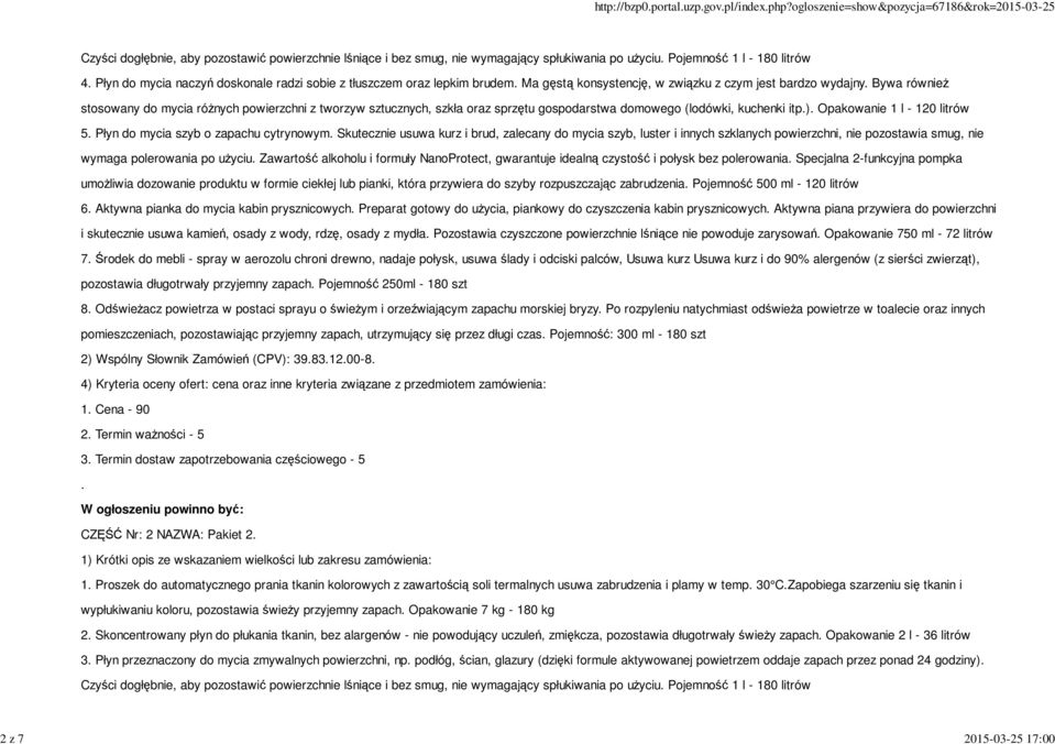 domowego (lodówki, kuchenki itp) Opakowanie 1 l - 120 litrów 5 Płyn do mycia szyb o zapachu cytrynowym Skutecznie usuwa kurz i brud, zalecany do mycia szyb, luster i innych szklanych powierzchni, nie