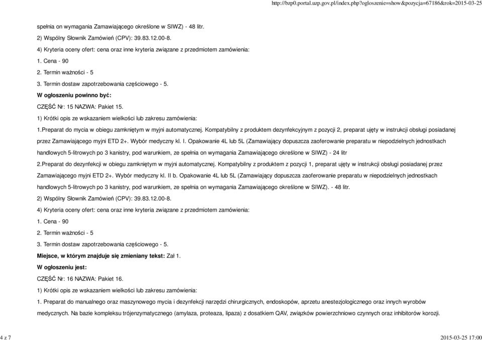 kl I Opakowanie 4L lub 5L (Zamawiający dopuszcza zaoferowanie preparatu w niepodzielnych jednostkach handlowych 5-litrowych po 3 kanistry, pod warunkiem, ze spełnia on wymagania Zamawiającego