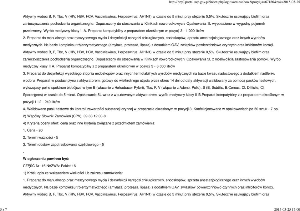 oraz innych wyrobów medycznych Na bazie kompleksu trójenzymatycznego (amylaza, proteaza, lipaza) z dosatkiem QAV, związków powierzchniowo czynnych oraz inhibitorów korozji zanieczyszczenia