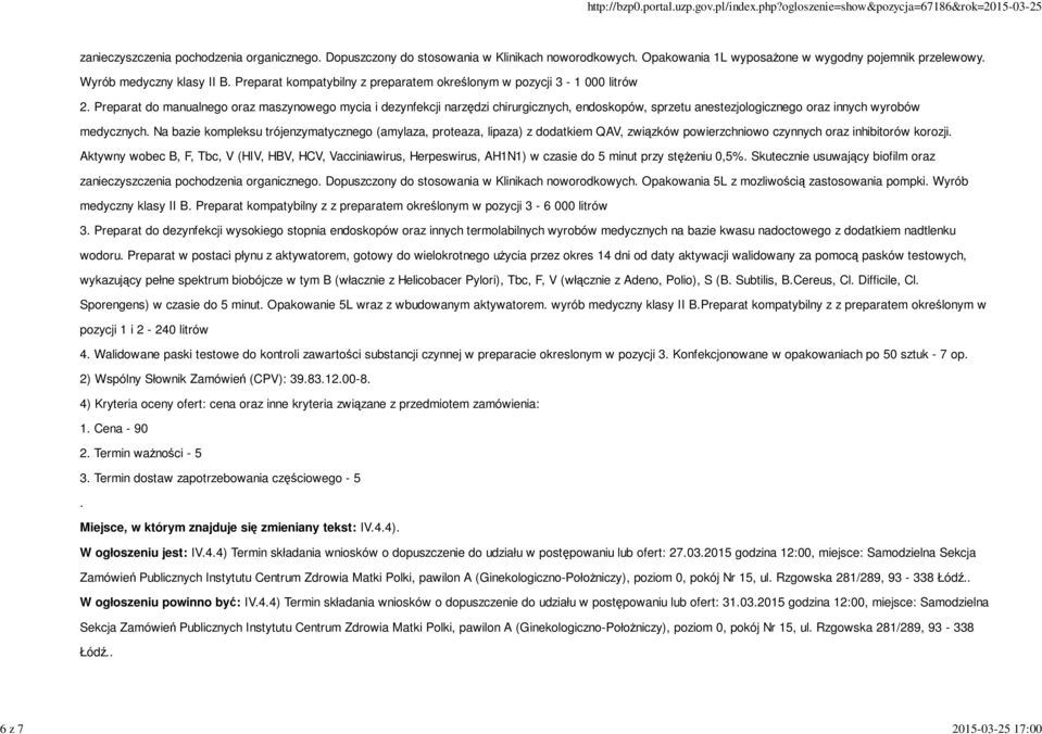 oraz innych wyrobów medycznych Na bazie kompleksu trójenzymatycznego (amylaza, proteaza, lipaza) z dodatkiem QAV, związków powierzchniowo czynnych oraz inhibitorów korozji zanieczyszczenia