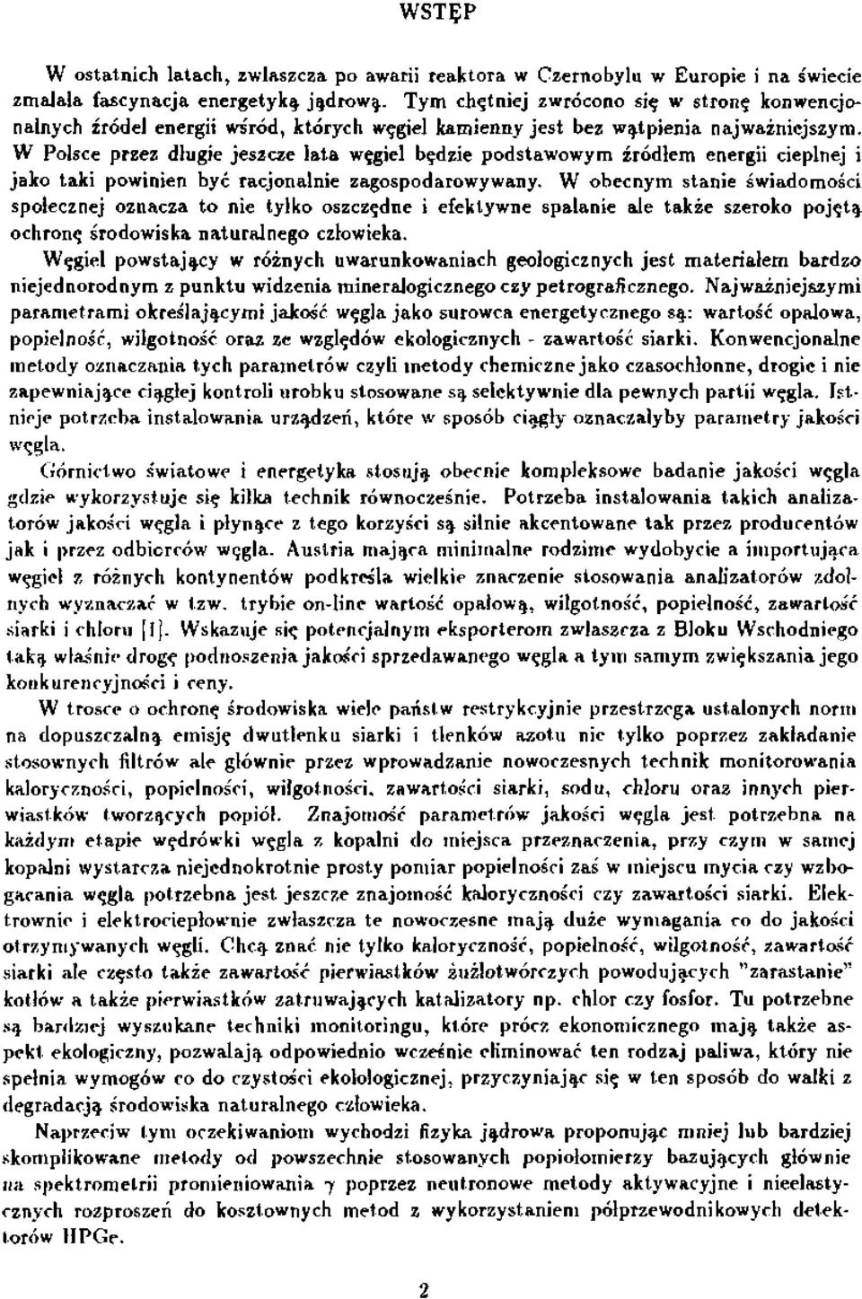 W Polsce przez długie jeszcze lata węgiel będzie podstawowym źródłem energii cieplnej i jako taki powinien być racjonalnie zagospodarowywany.