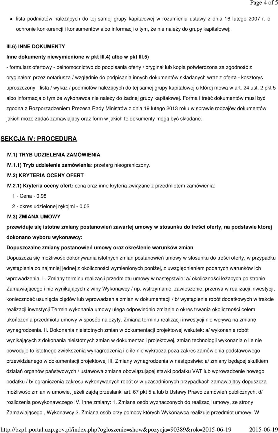 5) - formularz ofertowy - pełnomocnictwo do podpisania oferty / oryginał lub kopia potwierdzona za zgodność z oryginałem przez notariusza / względnie do podpisania innych dokumentów składanych wraz z