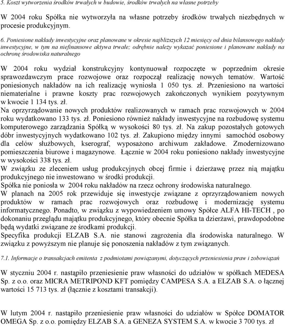 planowane nakłady na ochronę środowiska naturalnego W 2004 roku wydział konstrukcyjny kontynuował rozpoczęte w poprzednim okresie sprawozdawczym prace rozwojowe oraz rozpoczął realizację nowych