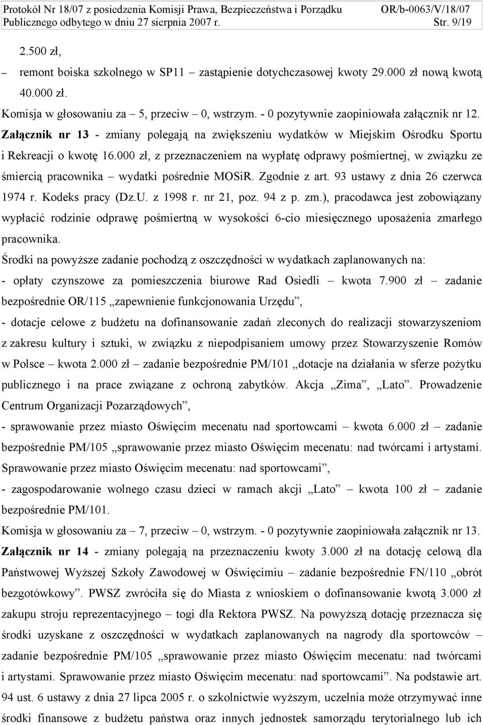 000 zł, z przeznaczeniem na wypłatę odprawy pośmiertnej, w związku ze śmiercią pracownika wydatki pośrednie MOSiR. Zgodnie z art. 93 ustawy z dnia 26 czerwca 1974 r. Kodeks pracy (Dz.U. z 1998 r.