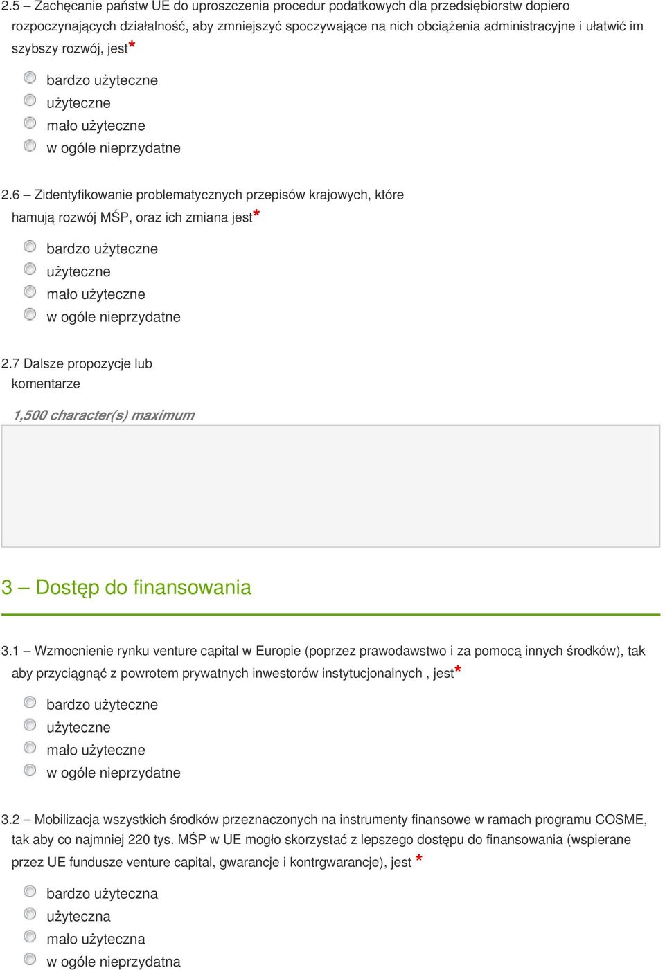 7 Dalsze propozycje lub komentarze 1,500 character(s) maximum 3 Dostęp do finansowania 3.