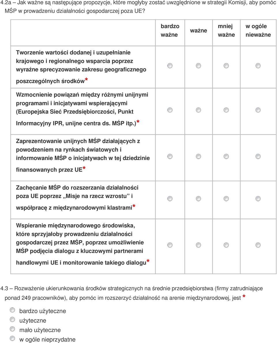 unijnymi programami i inicjatywami wspierającymi (Europejska Sieć Przedsiębiorczości, Punkt Informacyjny IPR, unijne centra ds. MŚP itp.