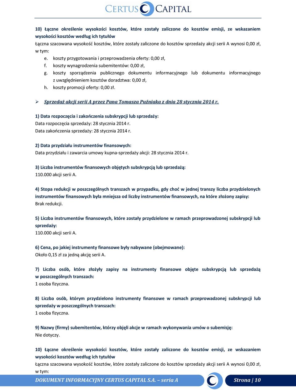 koszty sporządzenia publicznego dokumentu informacyjnego lub dokumentu informacyjnego z uwzględnieniem kosztów doradztwa: 0,00 zł, h. koszty promocji oferty: 0,00 zł.