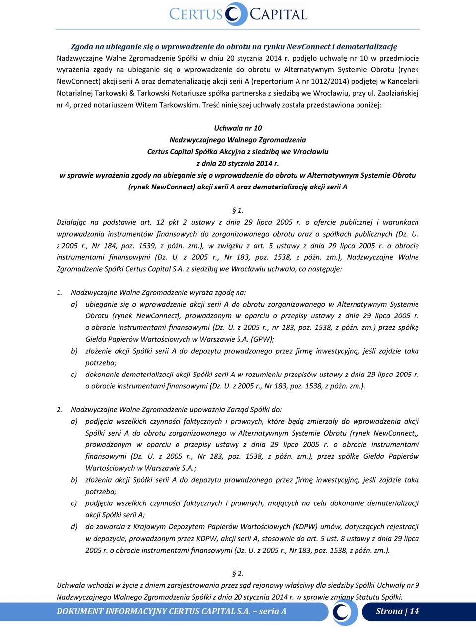 (repertorium A nr 1012/2014) podjętej w Kancelarii Notarialnej Tarkowski & Tarkowski Notariusze spółka partnerska z siedzibą we Wrocławiu, przy ul.