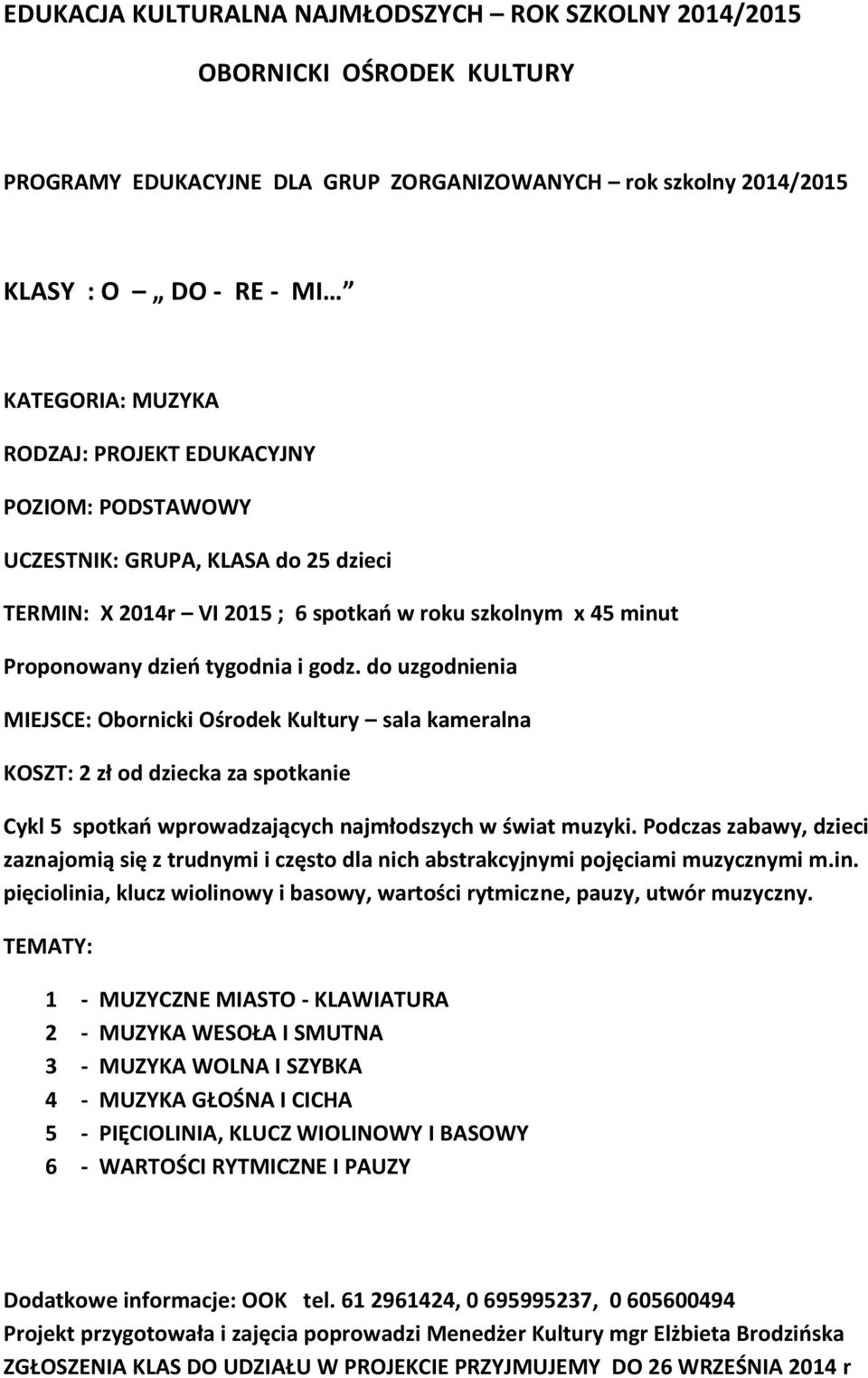 pięciolinia, klucz wiolinowy i basowy, wartości rytmiczne, pauzy, utwór muzyczny.