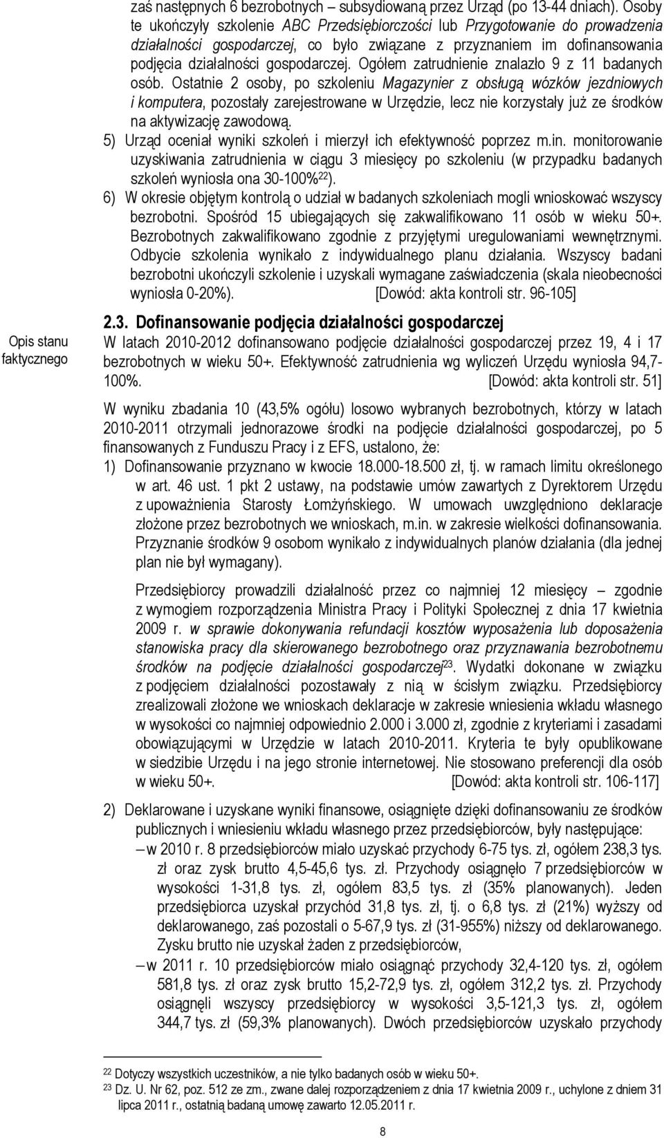 Ogółem zatrudnienie znalazło 9 z 11 badanych osób.