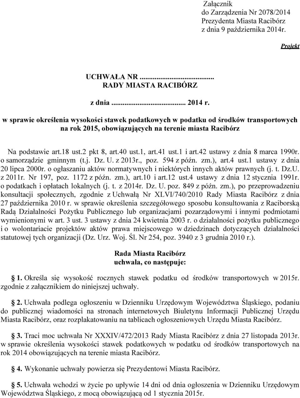 1 i art.42 ustawy z dnia 8 marca 1990r. o samorządzie gminnym (t.j. Dz. U. z 2013r., poz. 594 z późn. zm.), art.4 ust.1 ustawy z dnia 20 lipca 2000r.