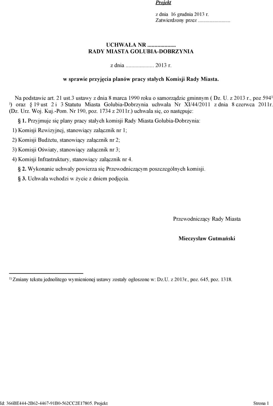 Urz. Woj. Kuj.-Pom. Nr 190, poz. 1734 z 2011r.) uchwala się, co następuje: 1.