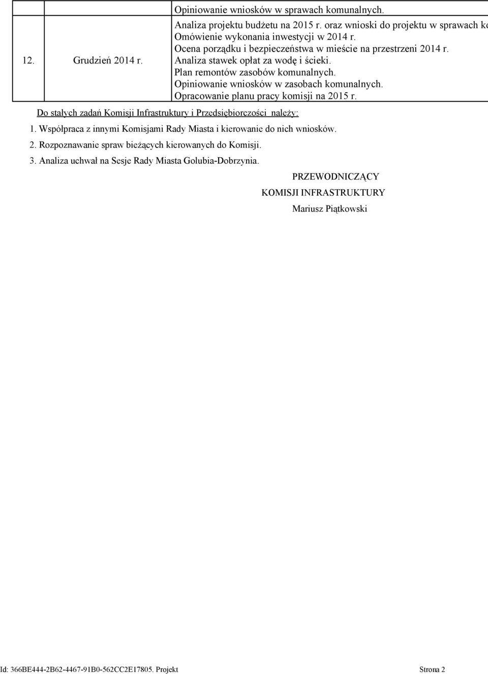 Opracowanie planu pracy komisji na 2015 r. Do stałych zadań Komisji Infrastruktury i Przedsiębiorczości należy: 1.