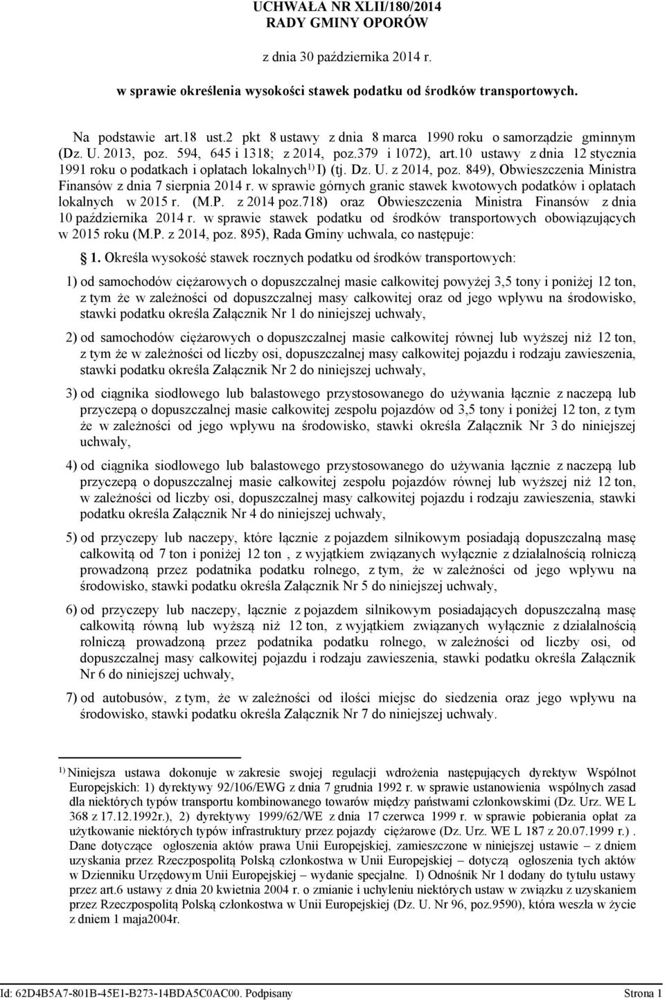10 ustawy z dnia 12 stycznia 1991 roku o podatkach i opłatach lokalnych 1) I) (tj. Dz. U. z 2014, poz. 849), Obwieszczenia Ministra Finansów z dnia 7 sierpnia 2014 r.