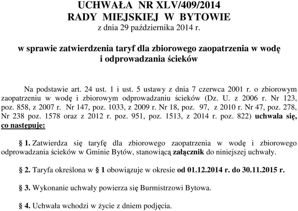 97, z 2010 r. Nr 47, poz. 278, Nr 238 poz. 1578 oraz z 2012 r. poz. 951, poz. 1513, z 2014 r. poz. 822) uchwala się, co następuje: 1.