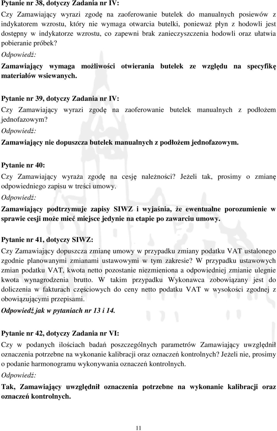 Zamawiający wymaga możliwości otwierania butelek ze względu na specyfikę materiałów wsiewanych.