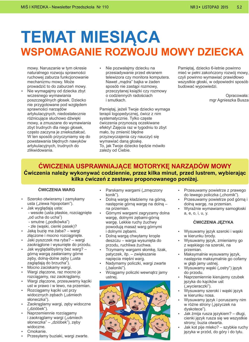 Dziecko nie przygotowane pod względem sprawności narządów artykulacyjnych, niedostatecznie różnicujące słuchowo dwięki mowy, a zmuszane do wymawiania zbyt trudnych dla niego głosek, często zaczyna je