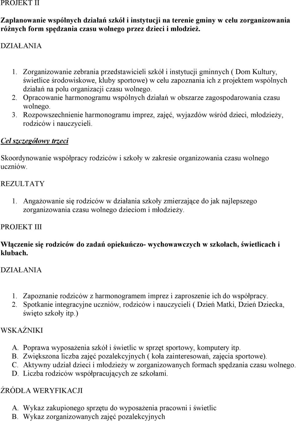 czasu wolnego. 2. Opracowanie harmonogramu wspólnych działań w obszarze zagospodarowania czasu wolnego. 3.