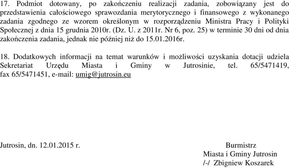 25) w terminie 30 dni od dnia zakończenia zadania, jednak nie później niż do 15.01.2016r. 18.