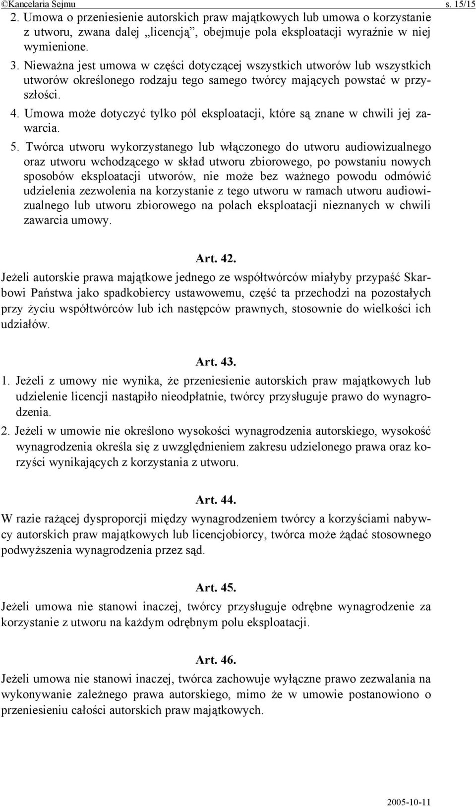 Umowa może dotyczyć tylko pól eksploatacji, które są znane w chwili jej zawarcia. 5.