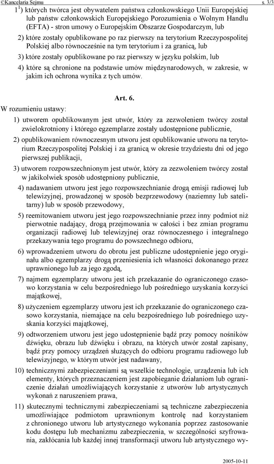 Gospodarczym, lub 2) które zostały opublikowane po raz pierwszy na terytorium Rzeczypospolitej Polskiej albo równocześnie na tym terytorium i za granicą, lub 3) które zostały opublikowane po raz