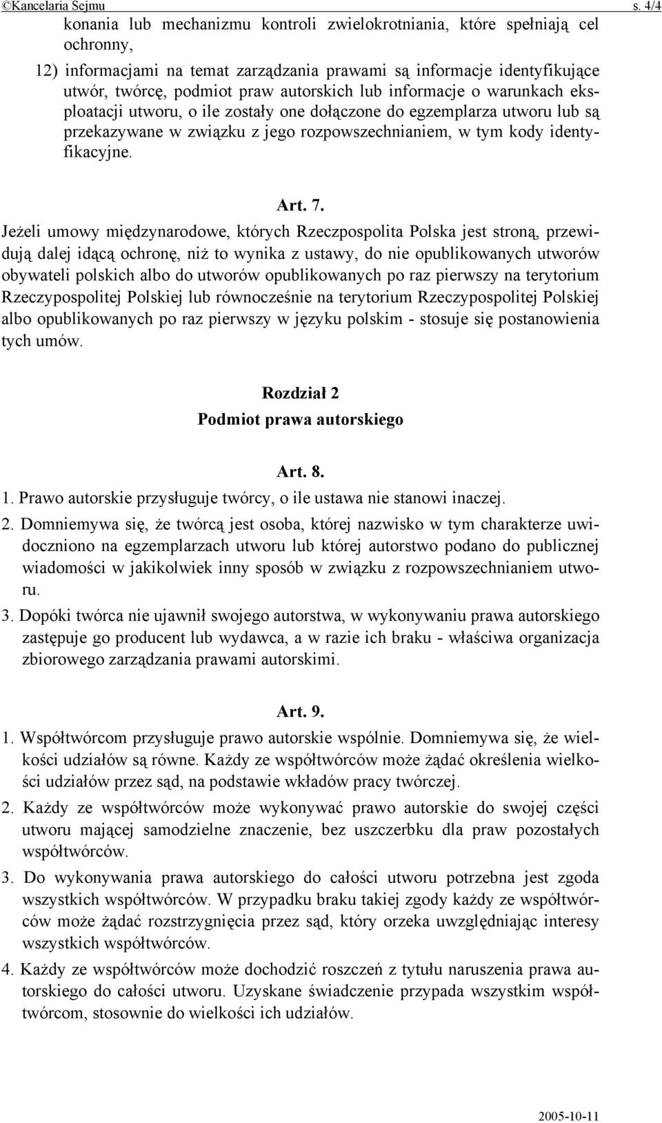 lub informacje o warunkach eksploatacji utworu, o ile zostały one dołączone do egzemplarza utworu lub są przekazywane w związku z jego rozpowszechnianiem, w tym kody identyfikacyjne. Art. 7.