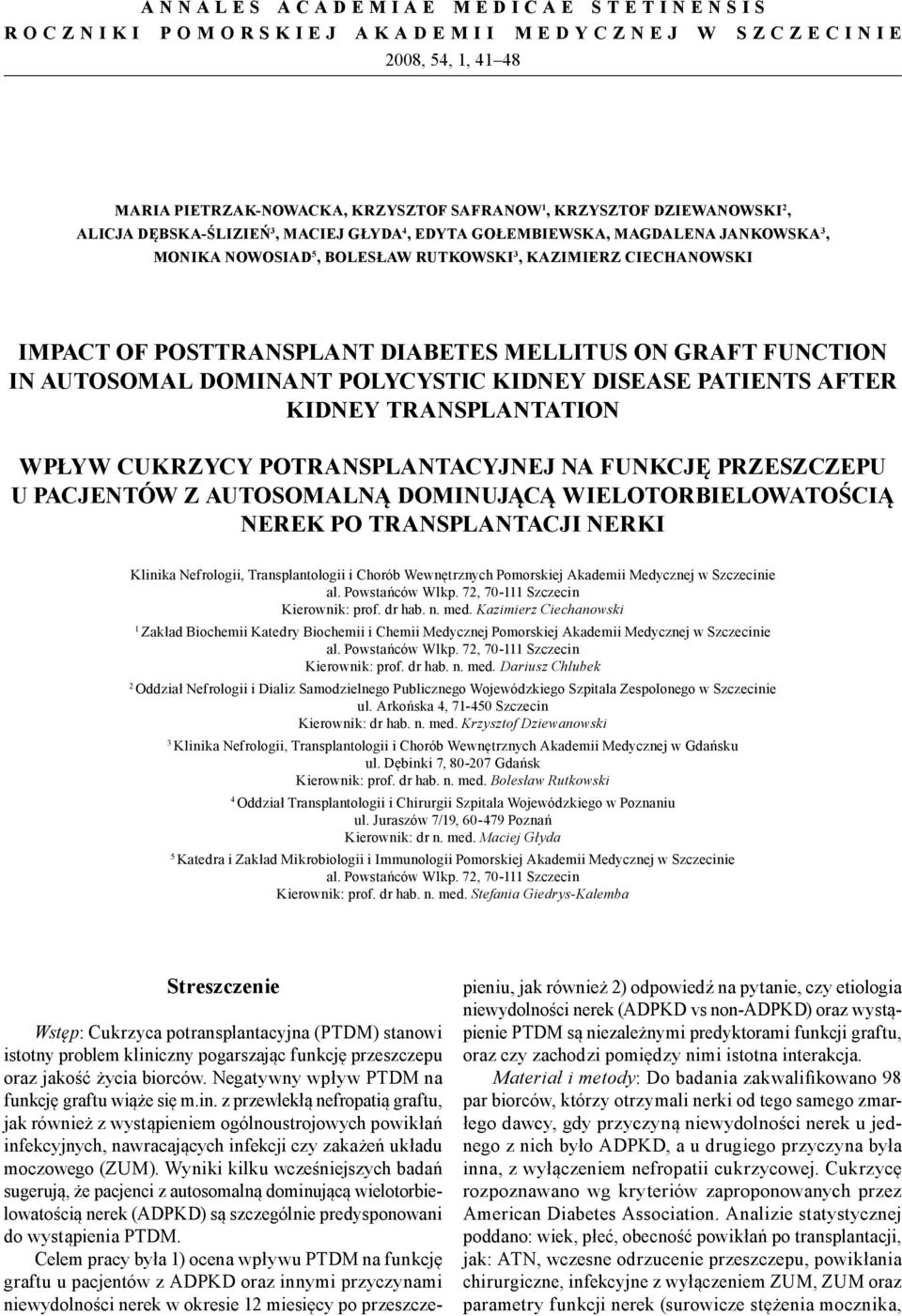 FUNCTION IN AUTOSOMAL DOMINANT POLYCYSTIC KIDNEY DISEASE PATIENTS AFTER KIDNEY TRANSPLANTATION WPŁYW CUKRZYCY POTRANSPLANTACYJNEJ NA FUNKCJĘ PRZESZCZEPU U PACJENTÓW Z AUTOSOMALNĄ DOMINUJĄCĄ