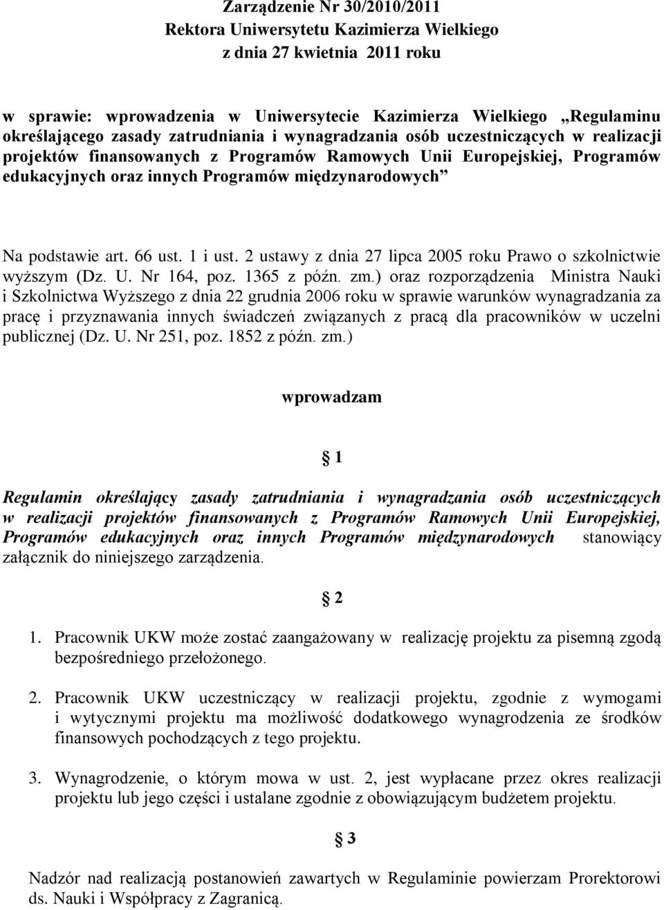 podstawie art. 66 ust. 1 i ust. 2 ustawy z dnia 27 lipca 2005 roku Prawo o szkolnictwie wyższym (Dz. U. Nr 164, poz. 1365 z późn. zm.