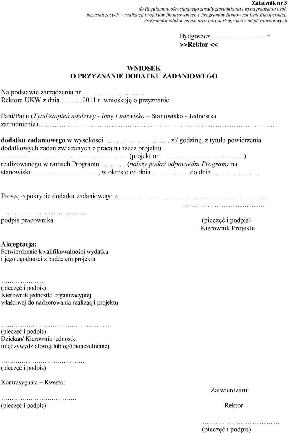 wnioskuję o przyznanie: Pani/Panu (Tytuł/stopień naukowy - Imię i nazwisko Stanowisko - Jednostka zatrudnienia).... dodatku zadaniowego w wysokości.