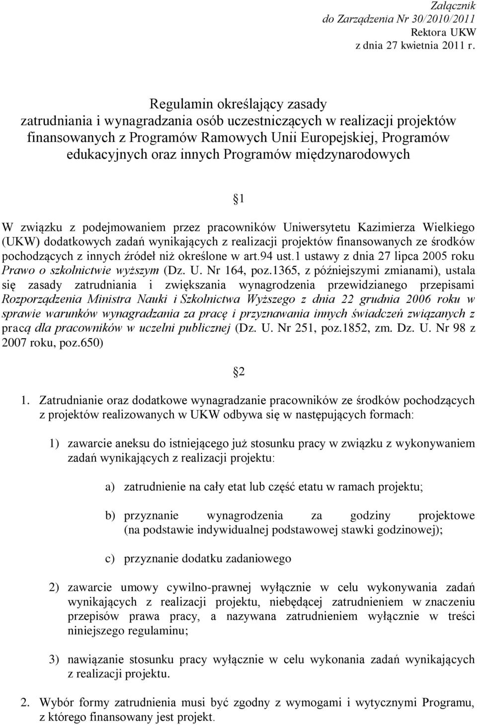 Programów międzynarodowych 1 W związku z podejmowaniem przez pracowników Uniwersytetu Kazimierza Wielkiego (UKW) dodatkowych zadań wynikających z realizacji projektów finansowanych ze środków