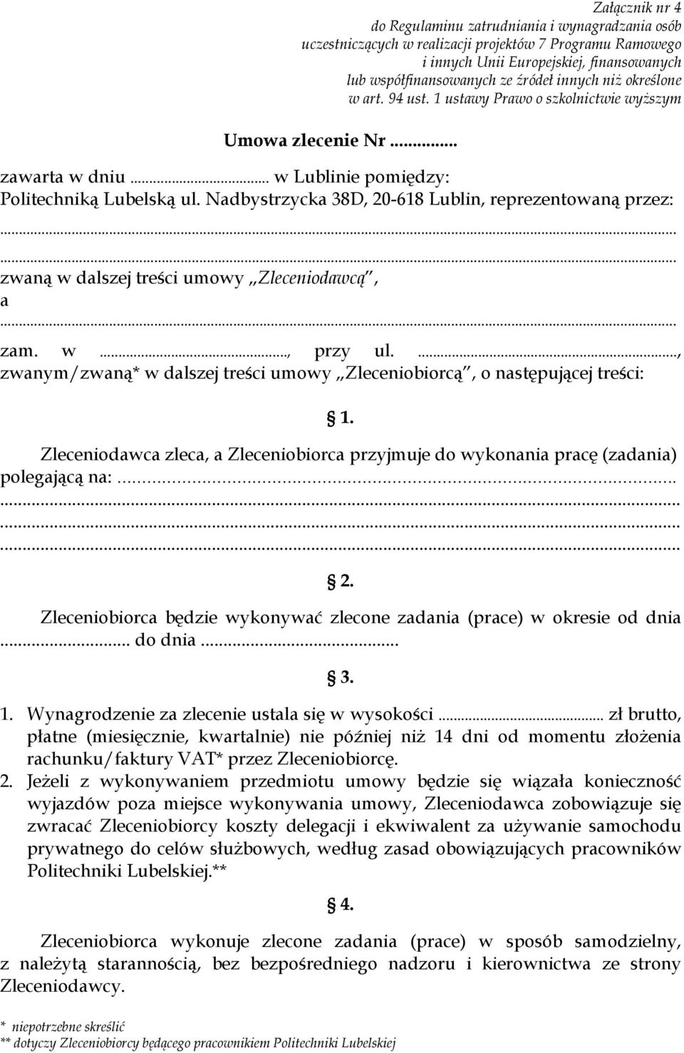 Nadbystrzycka 38D, 20-618 Lublin, reprezentowaną przez:...... zwaną w dalszej treści umowy Zleceniodawcą, a... zam. w..., przy ul.