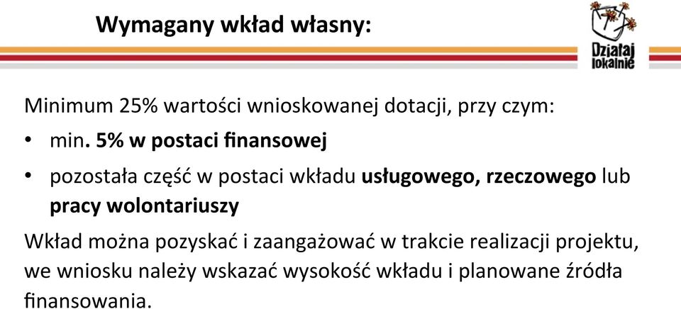 lub pracy wolontariuszy Wkład można pozyskać i zaangażować w trakcie realizacji