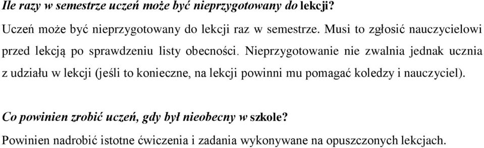 Musi to zgłosić nauczycielowi przed lekcją po sprawdzeniu listy obecności.