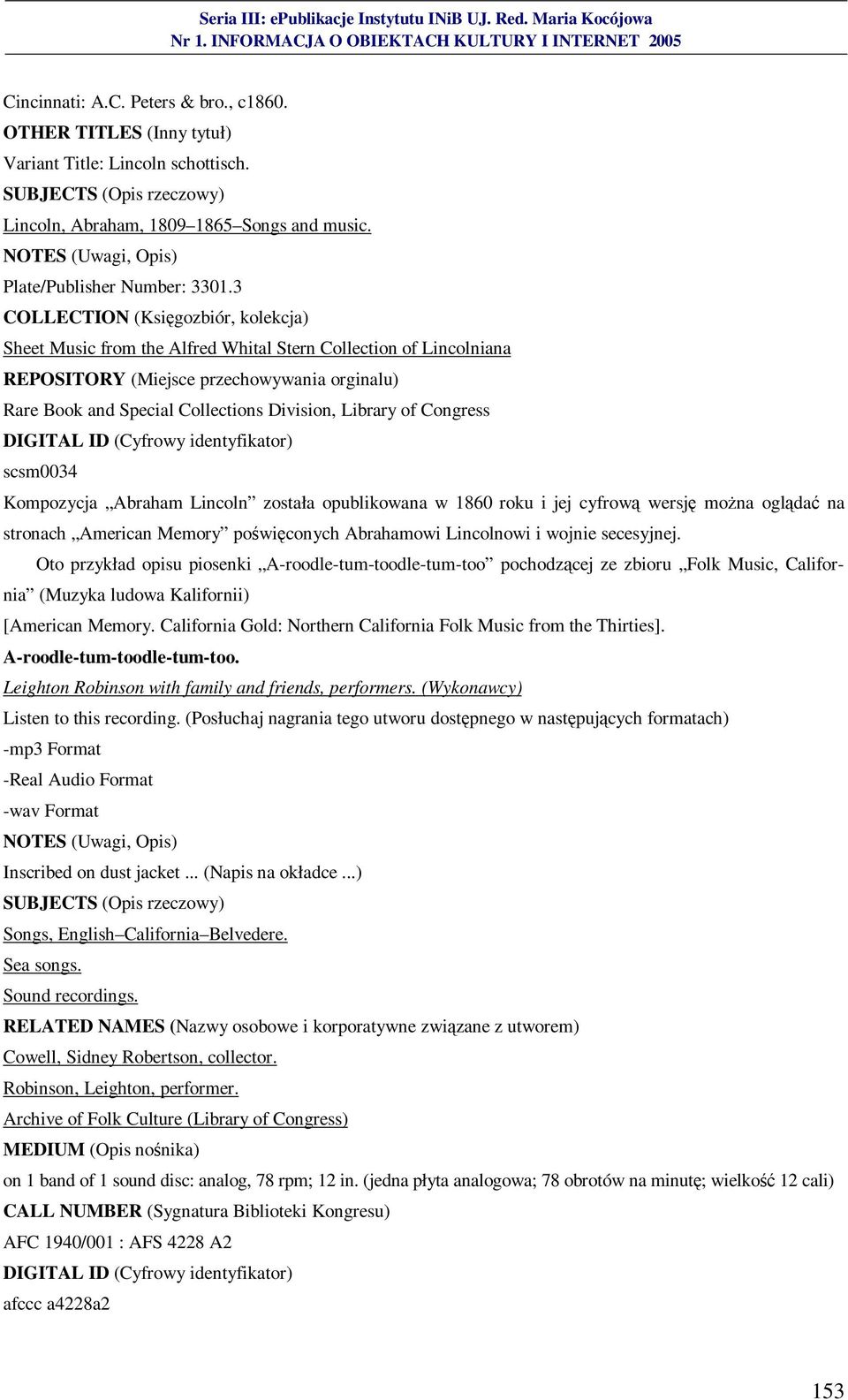 3 COLLECTION (Księgozbiór, kolekcja) Sheet Music from the Alfred Whital Stern Collection of Lincolniana REPOSITORY (Miejsce przechowywania orginalu) Rare Book and Special Collections Division,