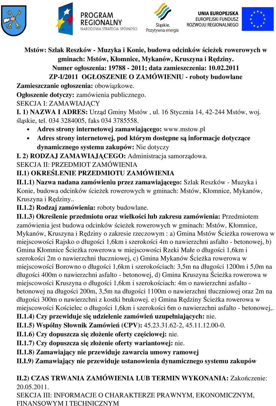 1) NAZWA I ADRES: Urząd Gminy Mstów, ul. 16 Stycznia 14, 42 244 Mstów, woj. śląskie, tel. 034 3284005, faks 034 3785558. Adres strony internetowej zamawiającego: www.mstow.