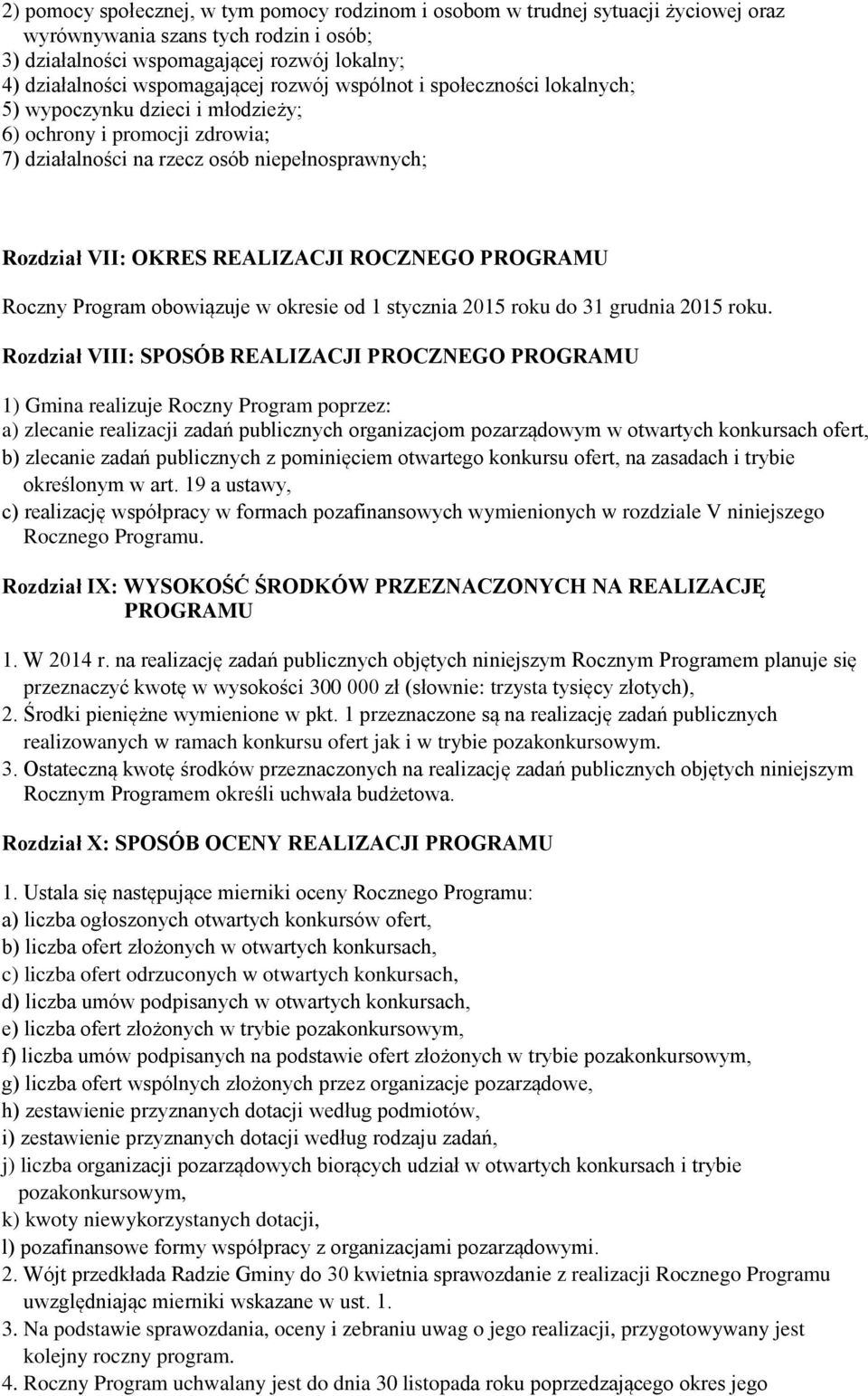 REALIZACJI ROCZNEGO PROGRAMU Roczny Program obowiązuje w okresie od 1 stycznia 2015 roku do 31 grudnia 2015 roku.