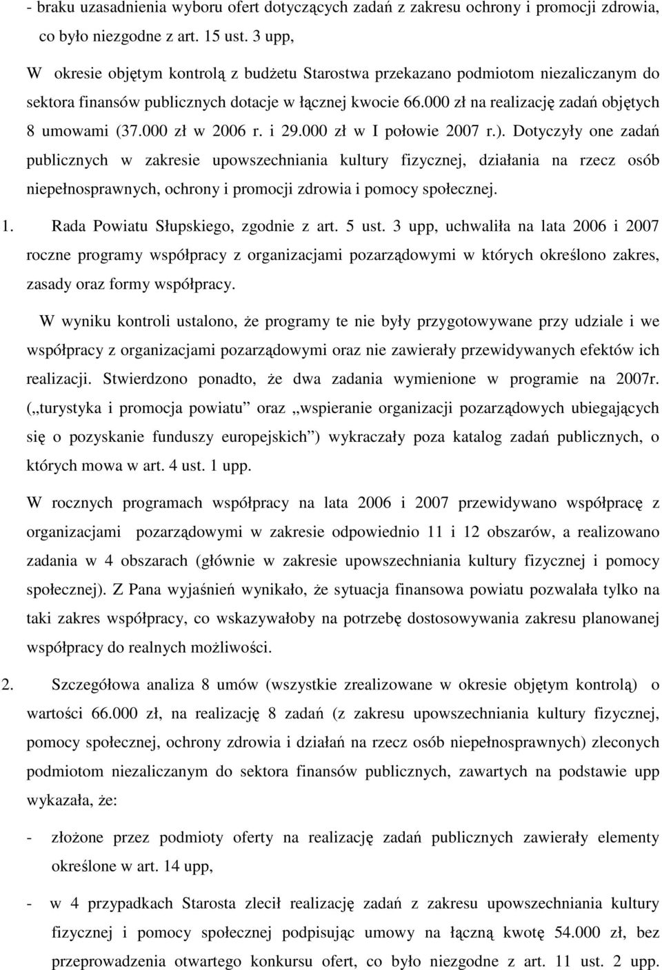 000 zł w 2006 r. i 29.000 zł w I połowie 2007 r.).