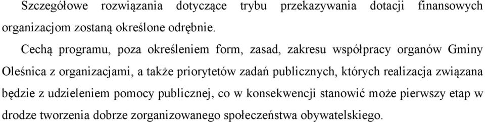 Cechą programu, poza określeniem form, zasad, zakresu współpracy organów Gminy Oleśnica z organizacjami, a